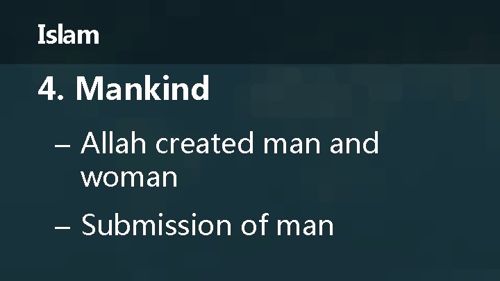 Islam 4. Mankind – Allah created man and woman – Submission of man 