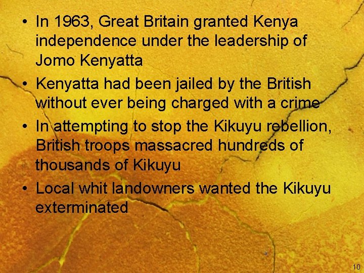  • In 1963, Great Britain granted Kenya independence under the leadership of Jomo