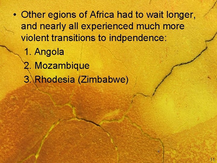  • Other egions of Africa had to wait longer, and nearly all experienced