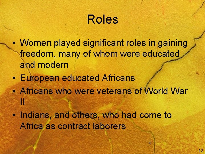 Roles • Women played significant roles in gaining freedom, many of whom were educated