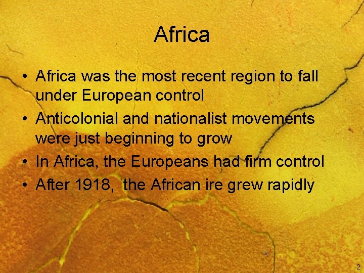 Africa • Africa was the most recent region to fall under European control •