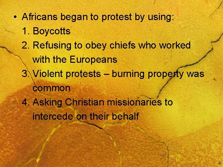  • Africans began to protest by using: 1. Boycotts 2. Refusing to obey