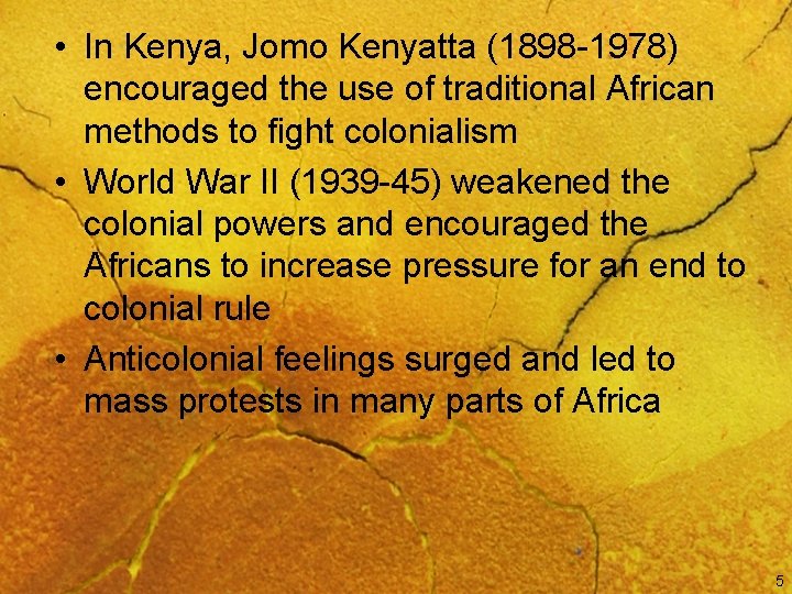  • In Kenya, Jomo Kenyatta (1898 -1978) encouraged the use of traditional African