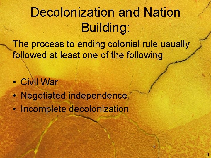 Decolonization and Nation Building: The process to ending colonial rule usually followed at least
