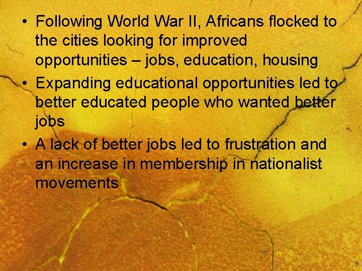  • Following World War II, Africans flocked to the cities looking for improved