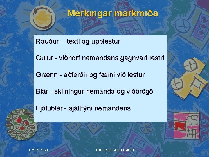 Merkingar markmiða Rauður - texti og upplestur Gulur - viðhorf nemandans gagnvart lestri Grænn