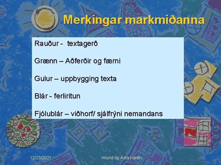 Merkingar markmiðanna Rauður - textagerð Grænn – Aðferðir og færni Gulur – uppbygging texta