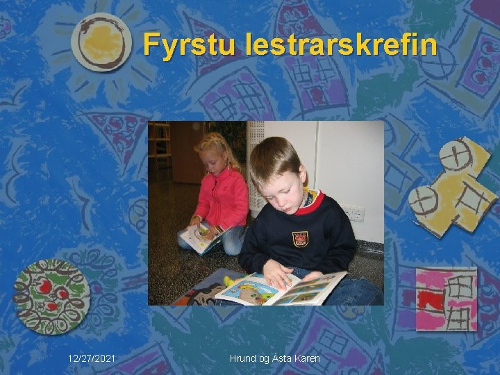 Fyrstu lestrarskrefin 12/27/2021 Hrund og Ásta Karen 