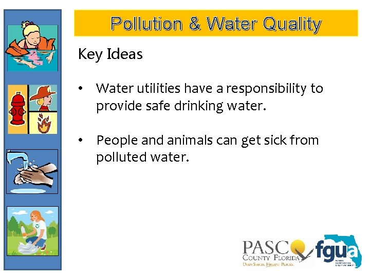 Pollution & Water Quality Key Ideas • Water utilities have a responsibility to provide
