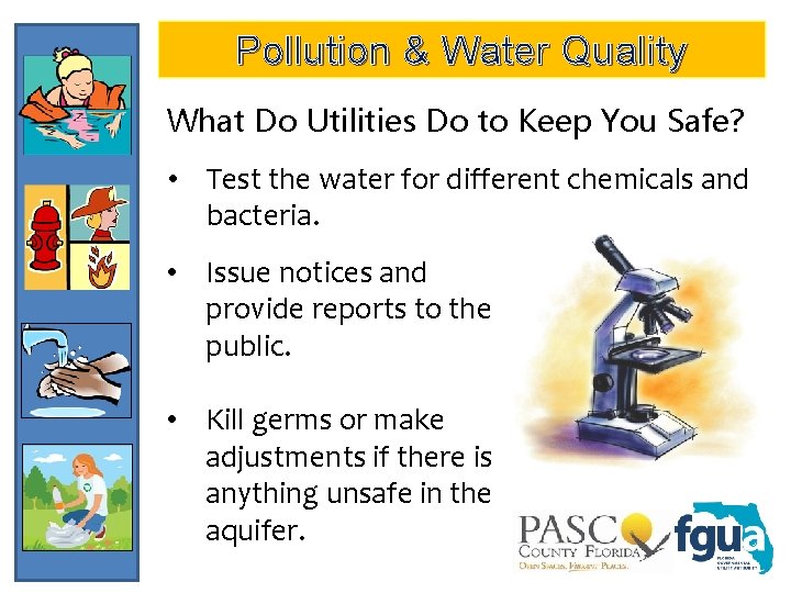 Pollution & Water Quality What Do Utilities Do to Keep You Safe? • Test