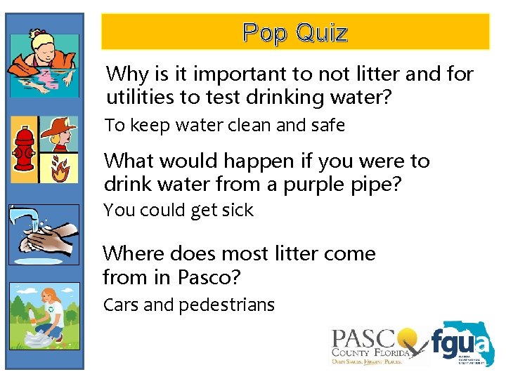 Pop Quiz Why is it important to not litter and for utilities to test