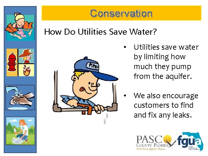 Conservation How Do Utilities Save Water? • Utilities save water by limiting how much