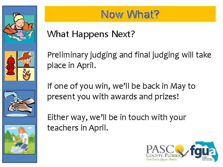 Now What? What Happens Next? Preliminary judging and final judging will take place in