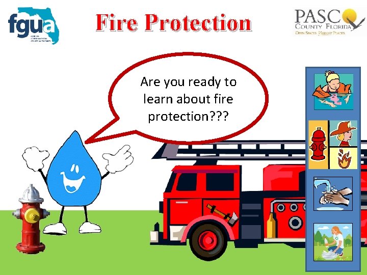 Fire Protection Are you ready to learn about fire protection? ? ? 