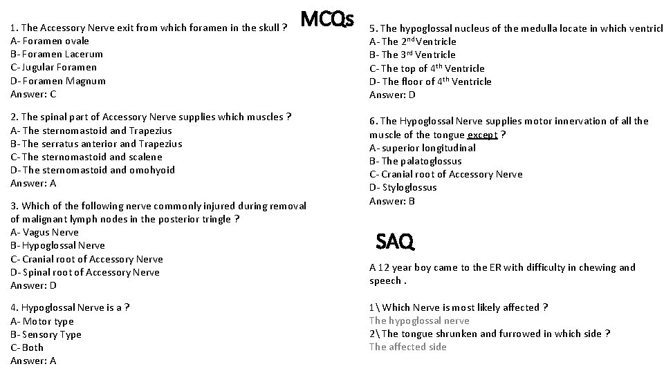 1. The Accessory Nerve exit from which foramen in the skull ? A- Foramen