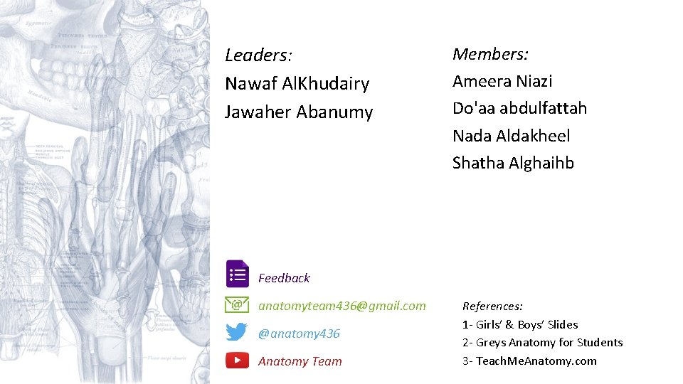 Leaders: Nawaf Al. Khudairy Jawaher Abanumy Members: Ameera Niazi Do'aa abdulfattah Nada Aldakheel Shatha