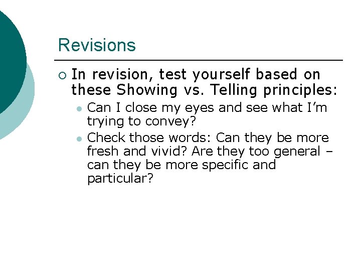 Revisions ¡ In revision, test yourself based on these Showing vs. Telling principles: l