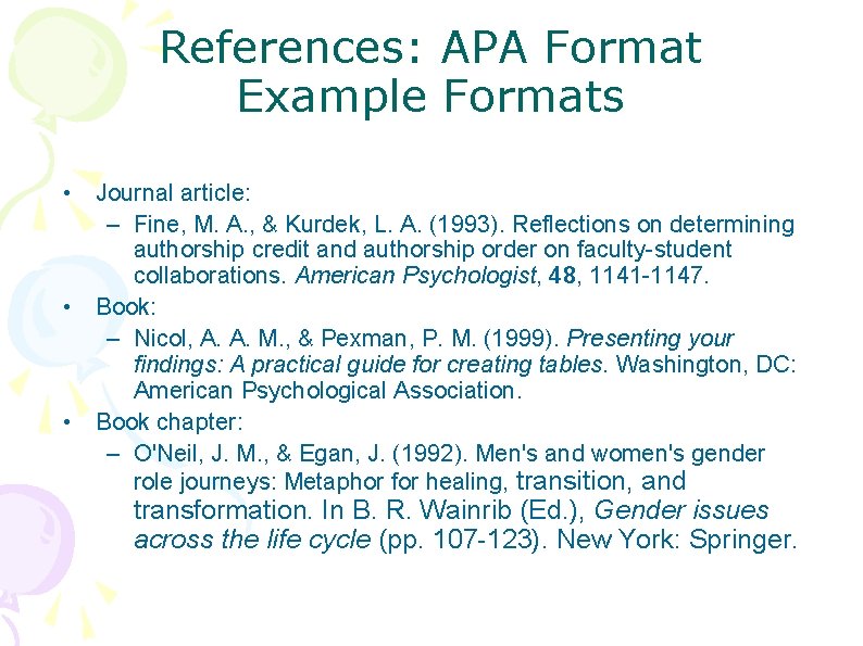 References: APA Format Example Formats • Journal article: – Fine, M. A. , &