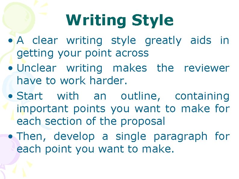 Writing Style • A clear writing style greatly aids in getting your point across