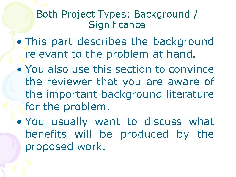 Both Project Types: Background / Significance • This part describes the background relevant to