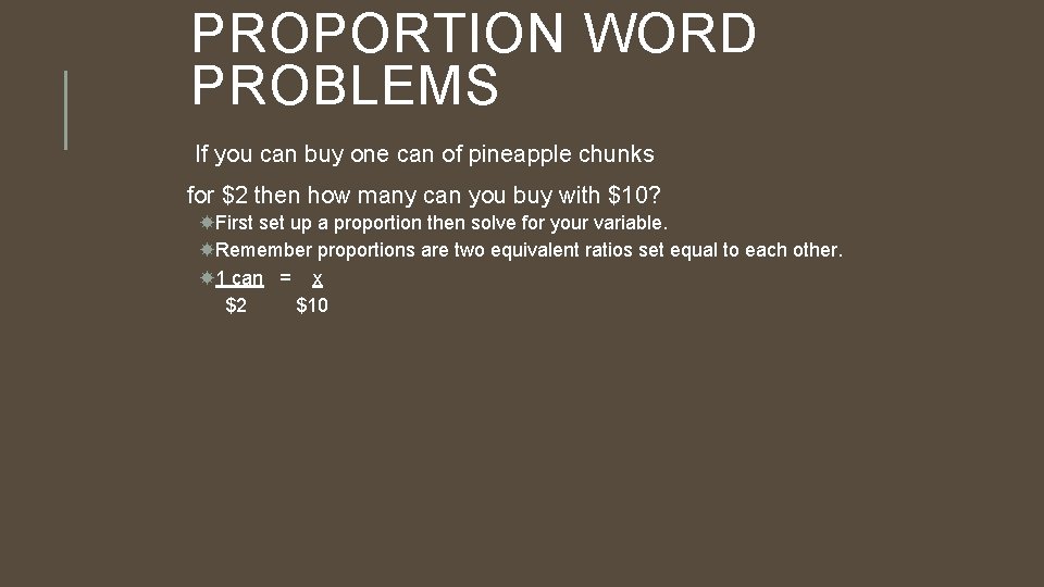 PROPORTION WORD PROBLEMS If you can buy one can of pineapple chunks for $2