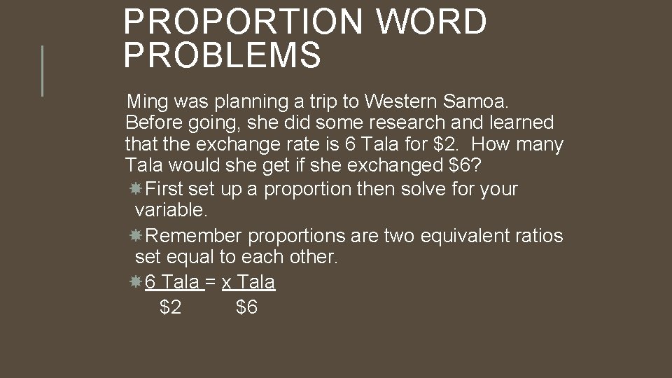 PROPORTION WORD PROBLEMS Ming was planning a trip to Western Samoa. Before going, she