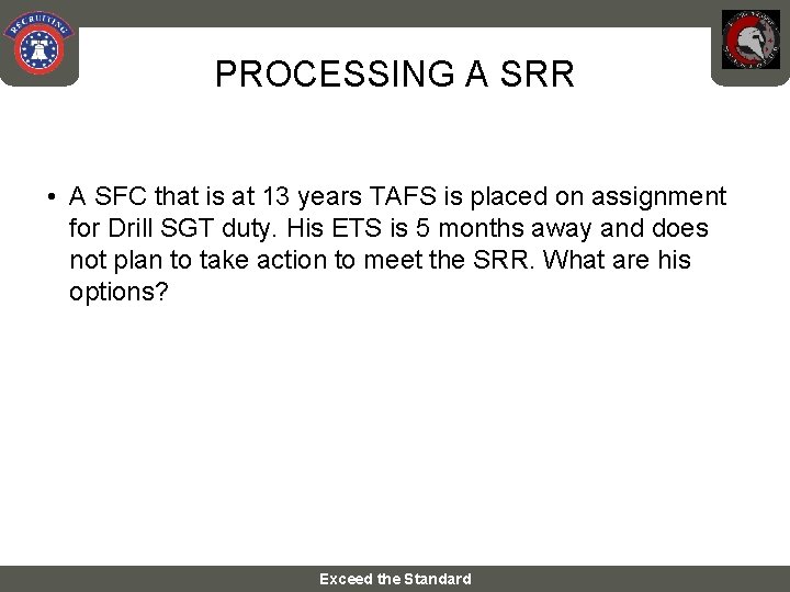 PROCESSING A SRR • A SFC that is at 13 years TAFS is placed