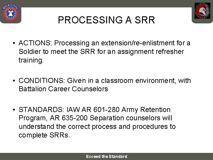 PROCESSING A SRR • ACTIONS: Processing an extension/re-enlistment for a Soldier to meet the