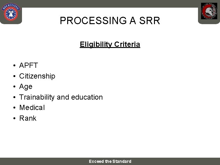 PROCESSING A SRR Eligibility Criteria • • • APFT Citizenship Age Trainability and education