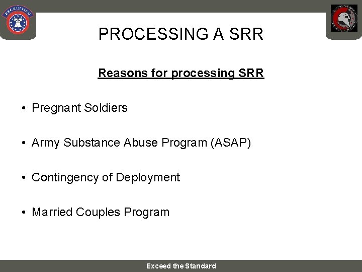 PROCESSING A SRR Reasons for processing SRR • Pregnant Soldiers • Army Substance Abuse