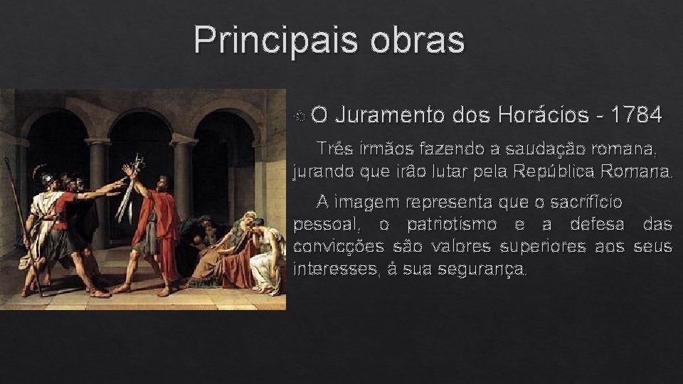 Principais obras O Juramento dos Horácios - 1784 Três irmãos fazendo a saudação romana,