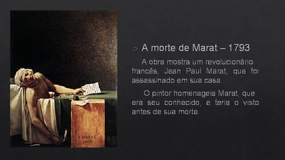  A morte de Marat – 1793 A obra mostra um revolucionário francês, Jean