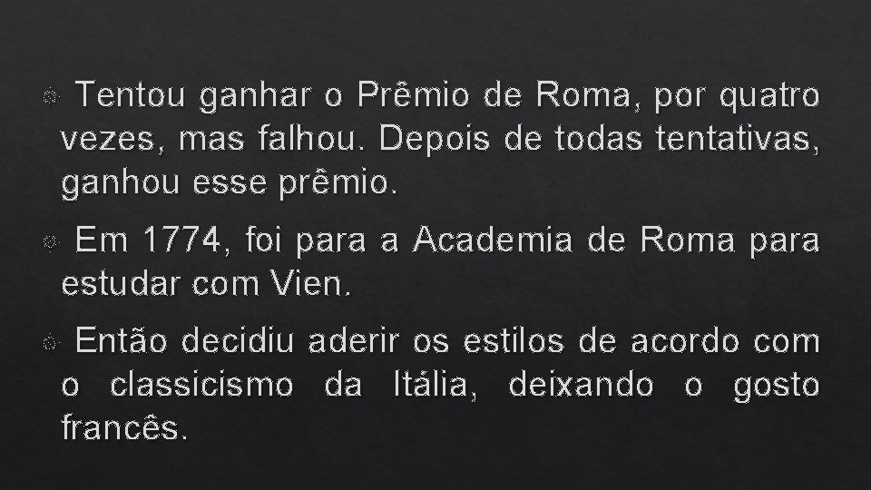 Tentou ganhar o Prêmio de Roma, por quatro vezes, mas falhou. Depois de todas