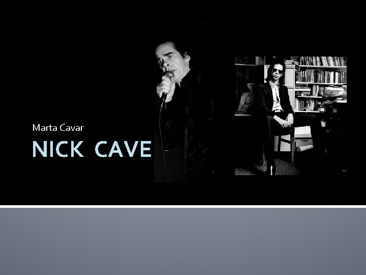 Marta Ćavar NICK CAVE 