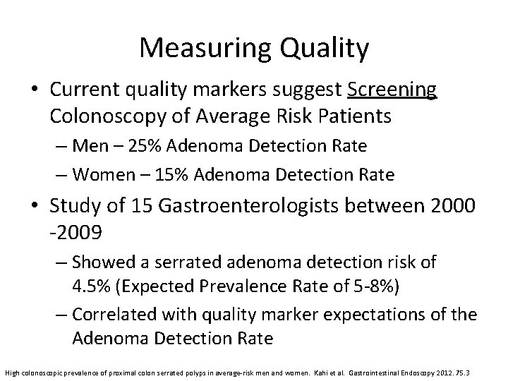 Measuring Quality • Current quality markers suggest Screening Colonoscopy of Average Risk Patients –