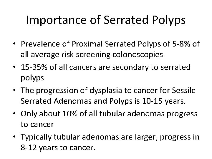 Importance of Serrated Polyps • Prevalence of Proximal Serrated Polyps of 5 -8% of