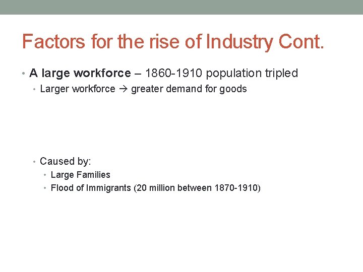 Factors for the rise of Industry Cont. • A large workforce – 1860 -1910