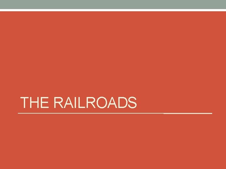 THE RAILROADS 