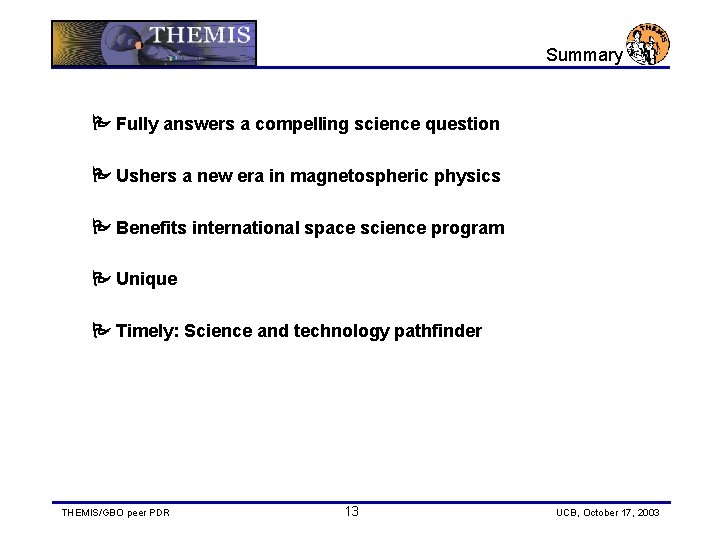 Summary Fully answers a compelling science question Ushers a new era in magnetospheric physics