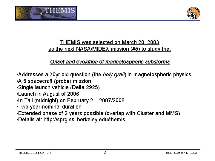 THEMIS was selected on March 20, 2003 as the next NASA/MIDEX mission (#5) to