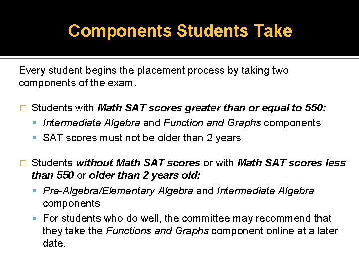 Components Students Take Every student begins the placement process by taking two components of