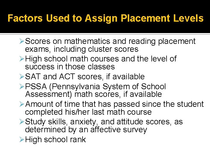 Factors Used to Assign Placement Levels Ø Scores on mathematics and reading placement exams,