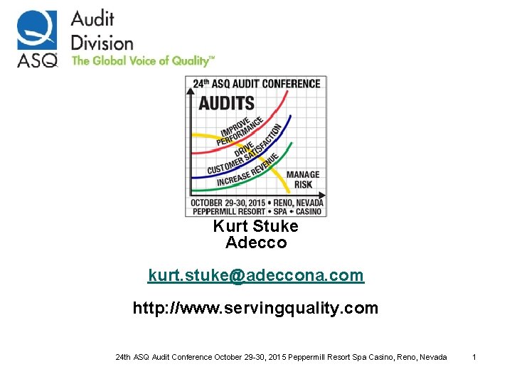 Kurt Stuke Adecco kurt. stuke@adeccona. com http: //www. servingquality. com 24 th ASQ Audit