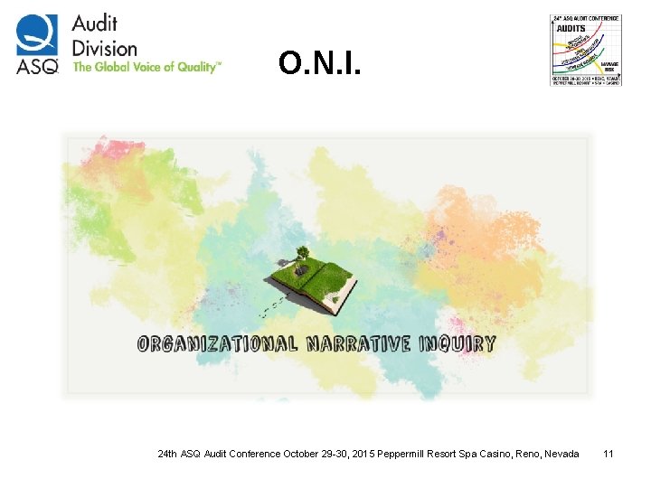 O. N. I. 24 th ASQ Audit Conference October 29 -30, 2015 Peppermill Resort