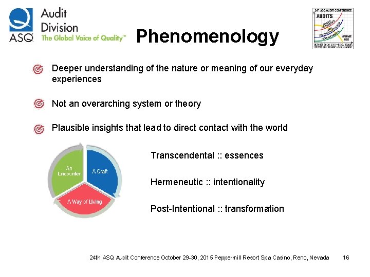 Phenomenology Deeper understanding of the nature or meaning of our everyday experiences Not an