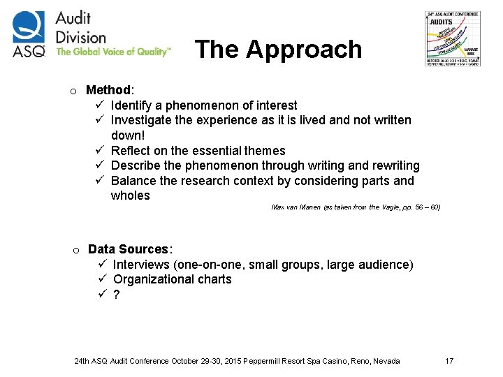 The Approach o Method: ü Identify a phenomenon of interest ü Investigate the experience