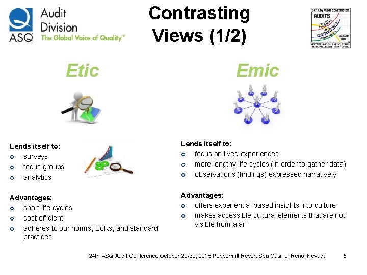 Contrasting Views (1/2) Etic Emic Lends itself to: ¢ surveys ¢ focus groups ¢