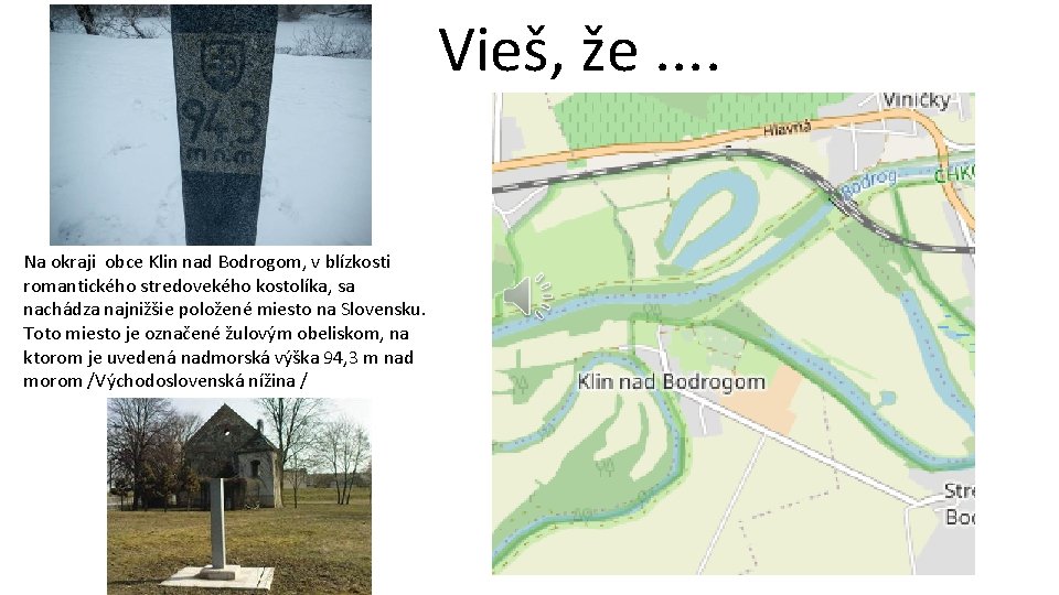 Vieš, že. . Na okraji obce Klin nad Bodrogom, v blízkosti romantického stredovekého kostolíka,