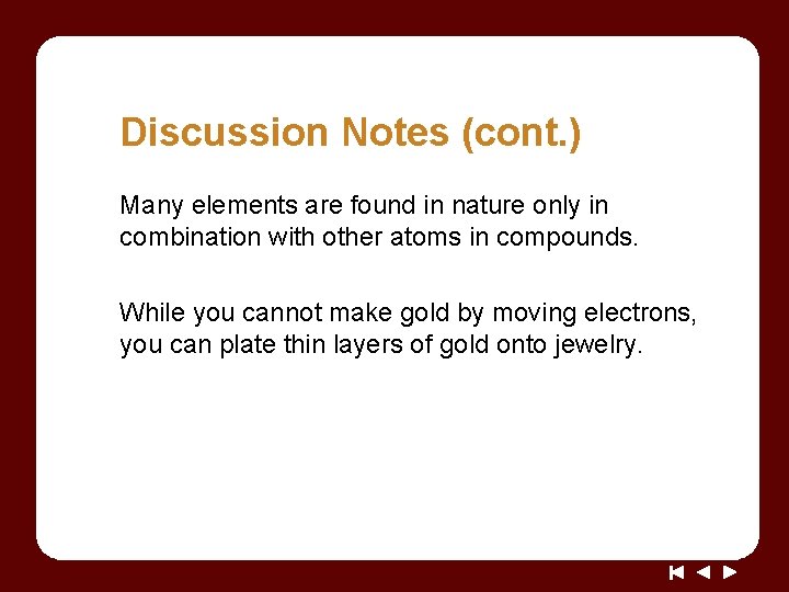 Discussion Notes (cont. ) Many elements are found in nature only in combination with Discussion Notes (cont. ) Many elements are found in nature only in combination with