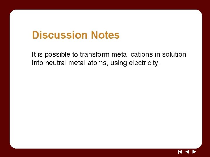 Discussion Notes It is possible to transform metal cations in solution into neutral metal Discussion Notes It is possible to transform metal cations in solution into neutral metal
